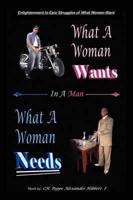 Enlightenment to Epic Struggles of What Women Want What a Woman Wants in a Man: What a Woman Needs a Novel