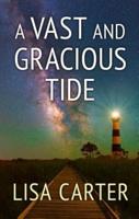 A Vast and Gracious Tide