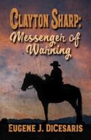 Clayton Sharp: Messenger of Warning