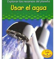 Usar El Agua/ Using Water