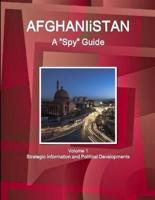 Afghanistan A "Spy" Guide Volume 1 Strategic Information and Political Developments