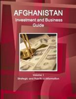 Afghanistan  Investment and Business Guide Volume 1 Strategic and Practical Information
