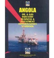 Angola Oil and Gas Industry Business and Investment Opportunities Handbook