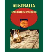 Australia Immigration Handbook Volume 1 Strategic and Practical Information