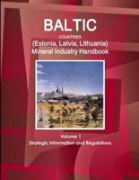 Baltic Countries (Estonia, Latvia, Lithuania) Mineral Industry Handbook Volume 1 Strategic Information and Regulations