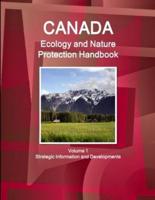 Canada Ecology and Nature Protection Handbook Volume 1 Strategic Information and Developments