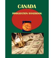 Canada Immigration Handbook Volume 1 Strategic and Practical Information