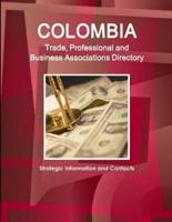 Colombia Trade, Professional and Business Associations Directory - Strategic Information and Contacts