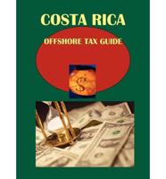 Costa Rica Offshore Tax Guide Strategic and Practical Information
