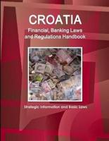 Croatia Financial, Banking Laws and Regulations Handbook