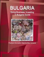 Bulgaria: Doing Business, Investing in Bulgaria Guide - Practical Information, Opportunities, Contacts