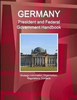 Germany President and Federal Government Handbook - Strategic Information, Organization, Regulations, Contacts