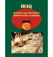 Iraq Business and Investment Opportunities Yearbook Volume 1 Strategic, Practical Information and Contacts