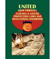 United Arab Emirates Ecology & Nature Protection Laws and Regulations Handbook Volume 1 Strategic Information, Federal Laws and Regulations