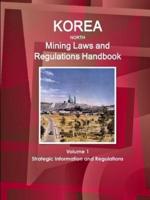 Korea North Mining Laws and Regulations Handbook Volume 1 Strategic Information and Regulations