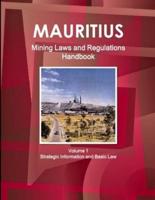 Mauritius Mining Laws and Regulations Handbook Volume 1 Strategic Information and Basic Law
