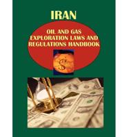 Iran Oil and Gas Exploration Laws and Regulations Handbook