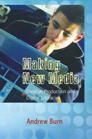 Making New Media; Creative Production and Digital Literacies
