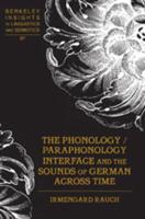 The Phonology/paraphonology Interface and the Sounds of German Across Time
