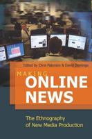 Making Online News; The Ethnography of New Media Production