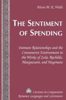 The Sentiment of Spending; Intimate Relationships and the Consumerist Environment in the Works of Zola, Rachilde, Maupassant, and Huysmans