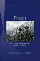 Prison; Cultural Memory and Dark Tourism