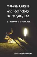 Material Culture and Technology in Everyday Life; Ethnographic Approaches