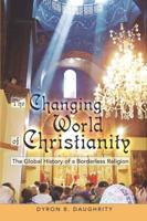 The Changing World of Christianity; The Global History of a Borderless Religion