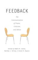 Feedback; The Communication of Praise, Criticism, and Advice