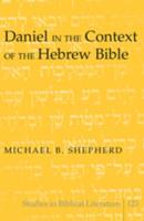 Daniel in the Context of the Hebrew Bible