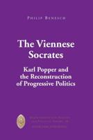 The Viennese Socrates; Karl Popper and the Reconstruction of Progressive Politics