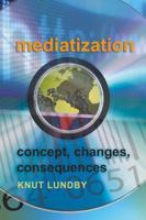 Mediatization; Concept, Changes, Consequences