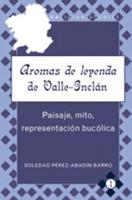 Aromas de leyenda de Valle-Inclán; Paisaje, mito, representación bucólica