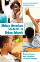 African American Students in Urban Schools; Critical Issues and Solutions for Achievement