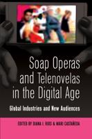 Soap Operas and Telenovelas in the Digital Age; Global Industries and New Audiences