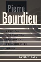 Pierre Bourdieu; A Critical Introduction to Media and Communication Theory