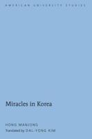 Miracles in Korea / Hong Manjong ; Translated by Dal-Yong Kim