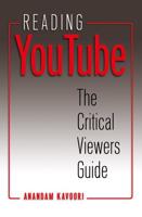 Reading YouTube; The Critical Viewers Guide