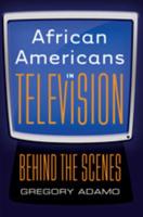 African Americans in Television; Behind the Scenes