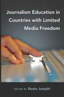 Journalism Education in Countries With Limited Media Freedom