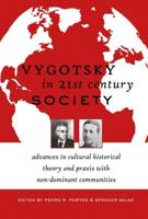 Vygotsky in 21st Century Society; Advances in Cultural Historical Theory and Praxis with Non-Dominant Communities