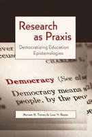 Research as Praxis; Democratizing Education Epistemologies