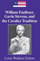 William Faulkner, Gavin Stevens, and the Cavalier Tradition