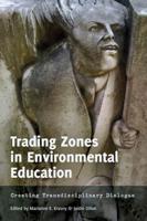 Trading Zones in Environmental Education; Creating Transdisciplinary Dialogue