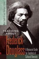 Teaching about Frederick Douglass; A Resource Guide for Teachers of Cultural Diversity