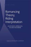 Romancing Theory, Riding Interpretation; (In)fusion Approach, Salman Rushdie