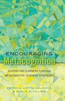 Encouraging Metacognition; Supporting Learners through Metacognitive Teaching Strategies