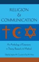 Religion and Communication; An Anthology of Extensions in Theory, Research, and Method