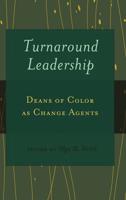 Turnaround Leadership; Deans of Color as Change Agents