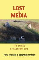 Lost in Media; The Ethics of Everyday Life